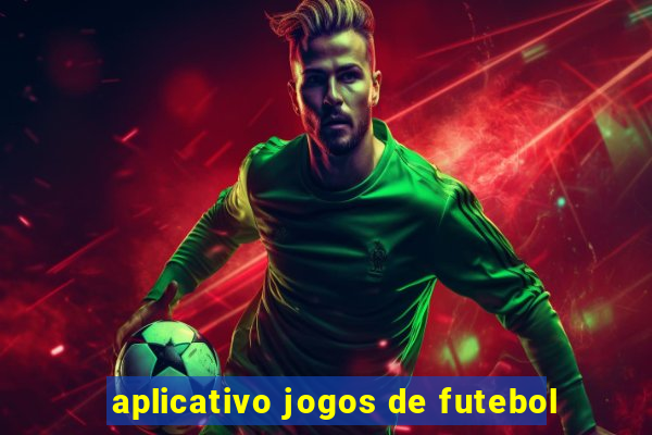 aplicativo jogos de futebol